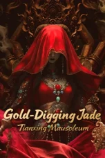 Nonton film Gold-Digging Jade: Tianxing Mausoleum (2025)