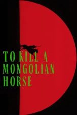 Nonton film To Kill a Mongolian Horse (2025) Nonton film To Kill a Mongolian Horse (2025)